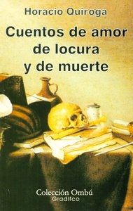 CUENTOS DE AMOR, DE LOCURA Y DE MUERTE