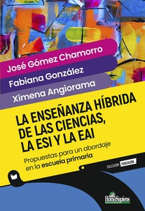 ENSEÑANZA HÍBRIDA DE LAS CIENCIAS, LA ESI Y LA EAI.