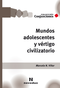 MUNDOS ADOLESCENTES Y VÉRTIGO CIVILIZATORIO