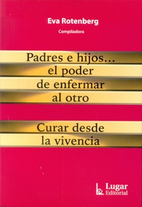 PADRES E HIJOS ? EL PODER DE ENFERMAR AL OTRO