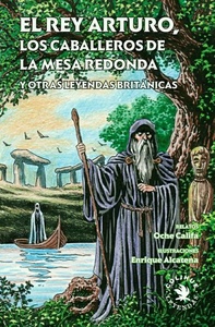 REY ARTURO,LOS CABALLEROS DE LA MESA REDONDA Y OTRAS LEYENDAS